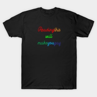 Reading this will make you gay T-Shirt